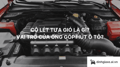 "Cô lét tưa gió" là gì? Vai trò của ống hút ô tô